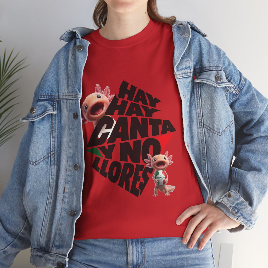 Mexico Axolotl Tee — "Hay, hay, hay, hay, canta,  y no llores" Cute Axolotl Graphic T-Shirt