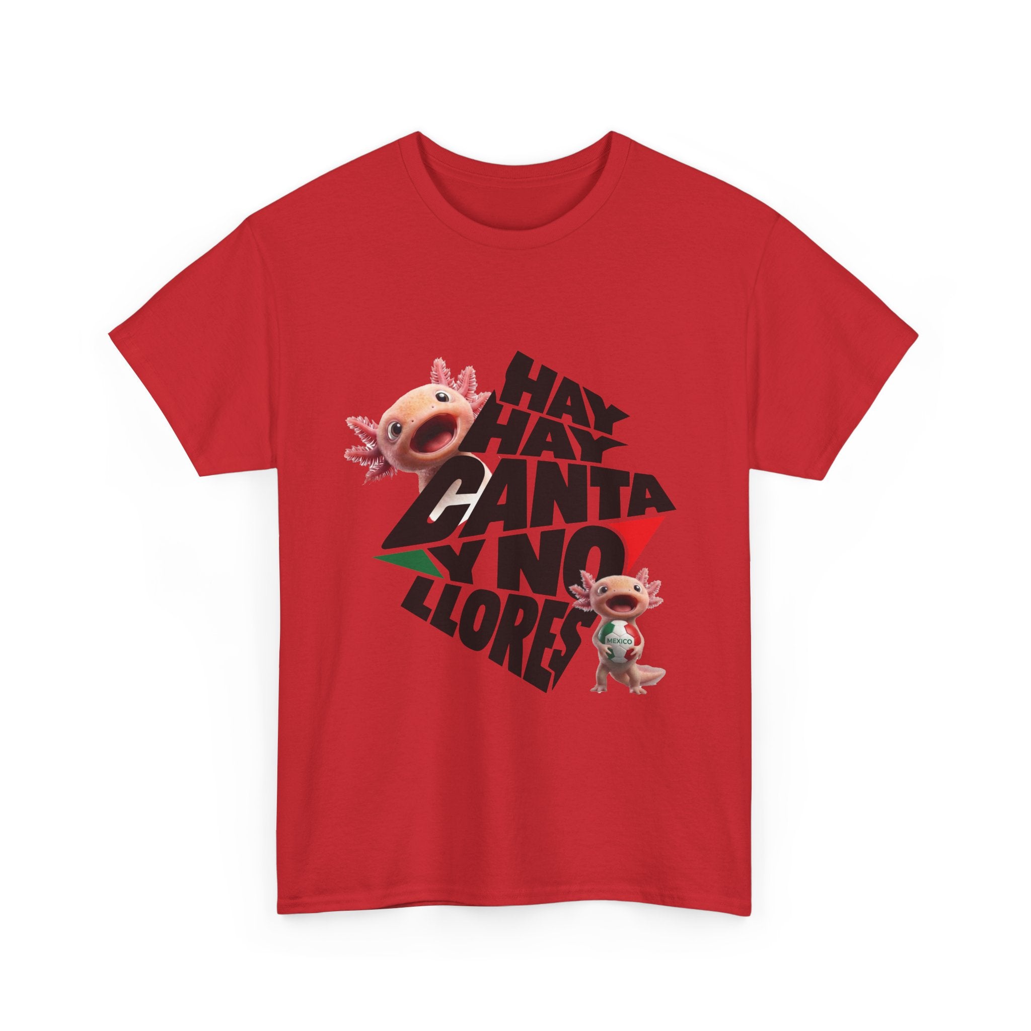Mexico Axolotl Tee — "Hay, hay, hay, hay, canta,  y no llores" Cute Axolotl Graphic T-Shirt