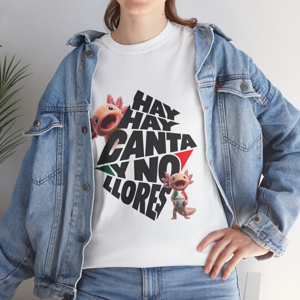 Mexico Axolotl Tee — "Hay, hay, hay, hay, canta,  y no llores" Cute Axolotl Graphic T-Shirt